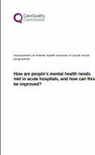 Assessment of mental health services in acute trusts programme: How are people’s mental health needs met in acute hospitals, and how can this be improved?